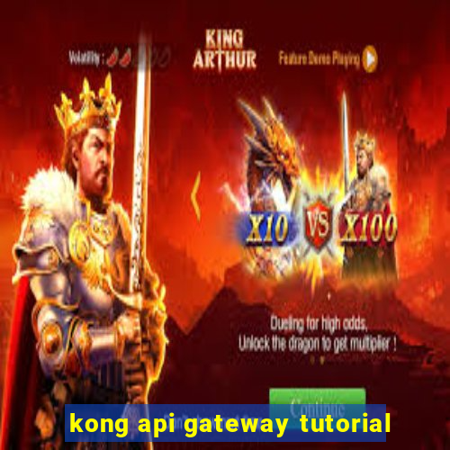 kong api gateway tutorial